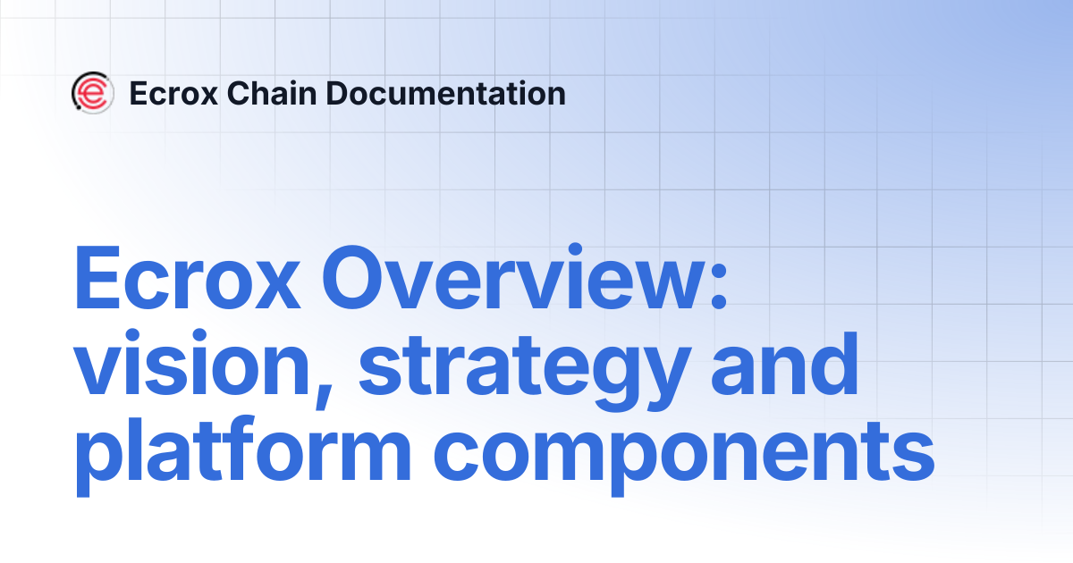 Ecrox Overview: vision, strategy and platform components | Ecrox Chain ...