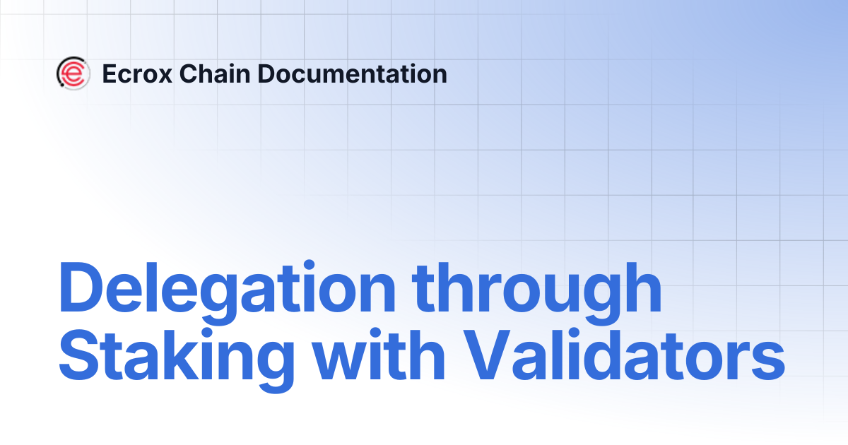 Delegation through Staking with Validators | Ecrox Chain Documentation